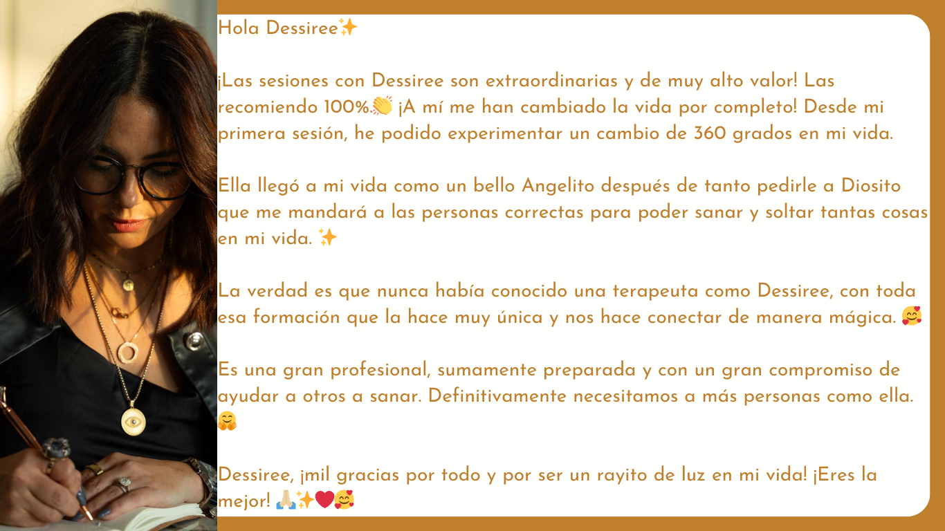 Hola Dessiree✨ ¡Las sesiones con Dessiree son extraordinarias y de muy alto valor! Las recomiendo 100%.👏 ¡A mí me han cambiado la vida por completo! Desde mi primera sesión, he podido experimenta (3)